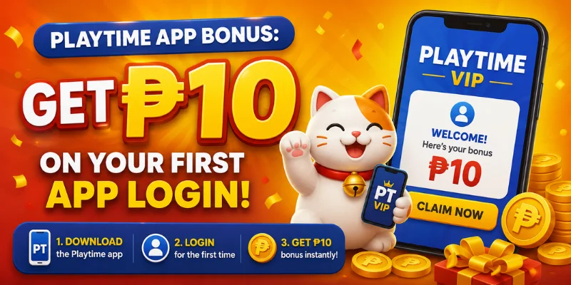 Playtime App Bonus: Get ₱10 on Your First App Login 2 playtime app bonus