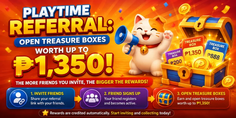 Playtime Referral: Open Treasure Boxes Worth Up to ₱1,350 1 playtime referral
